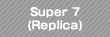 Super 7 (Replica)